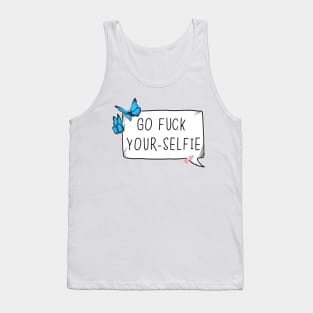 Go fuck yourselfie Tank Top